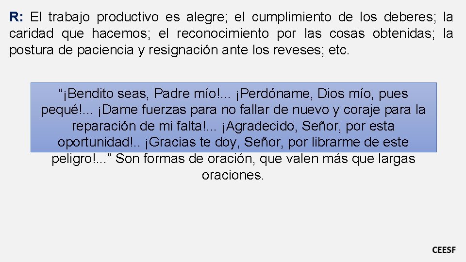 R: El trabajo productivo es alegre; el cumplimiento de los deberes; la caridad que