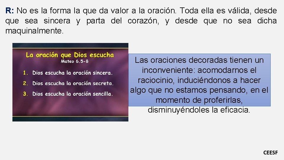 R: No es la forma la que da valor a la oración. Toda ella