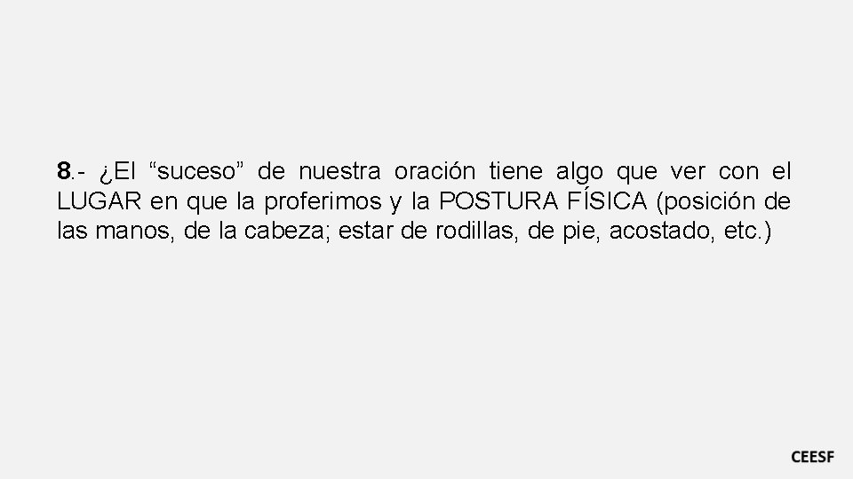 8. - ¿El “suceso” de nuestra oración tiene algo que ver con el LUGAR