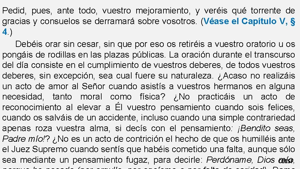 Pedid, pues, ante todo, vuestro mejoramiento, y veréis qué torrente de gracias y consuelos