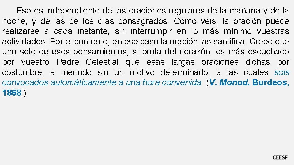 Eso es independiente de las oraciones regulares de la mañana y de la noche,