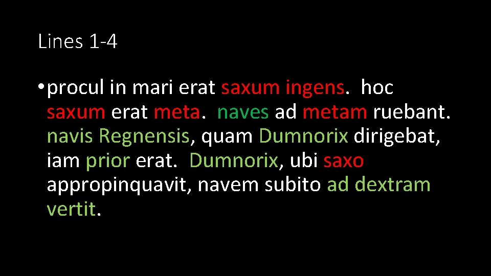Lines 1 -4 • procul in mari erat saxum ingens. hoc saxum erat meta.