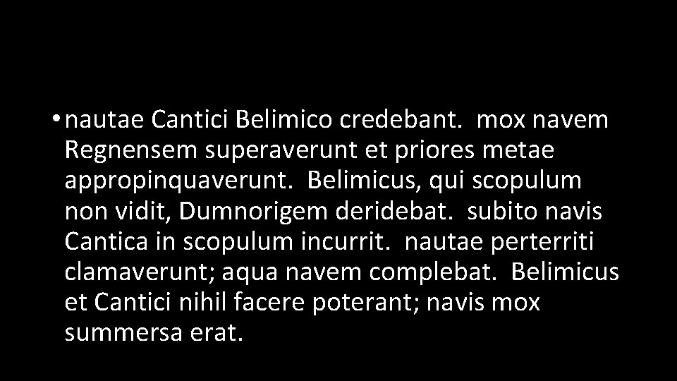  • nautae Cantici Belimico credebant. mox navem Regnensem superaverunt et priores metae appropinquaverunt.