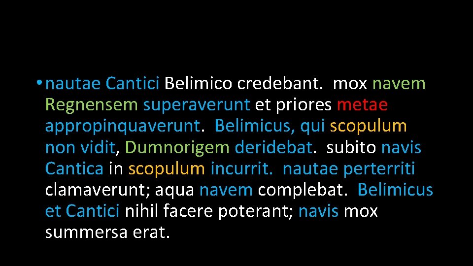  • nautae Cantici Belimico credebant. mox navem Regnensem superaverunt et priores metae appropinquaverunt.