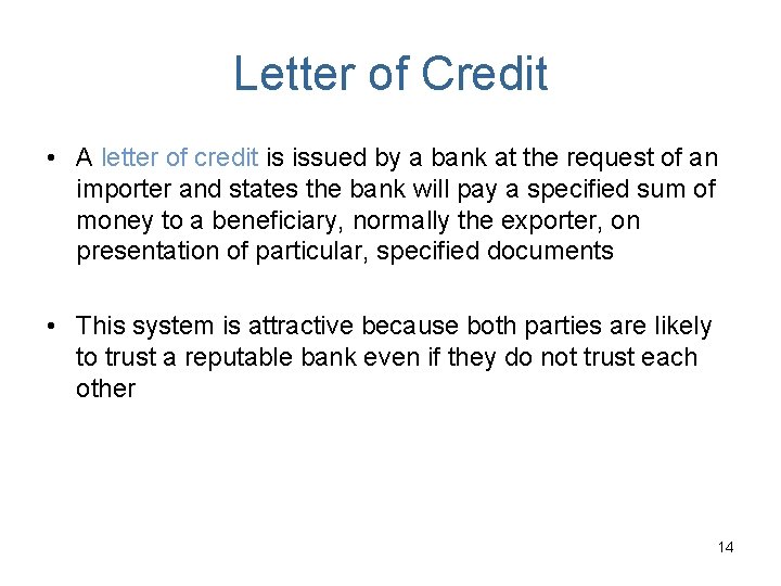 Letter of Credit • A letter of credit is issued by a bank at