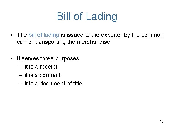 Bill of Lading • The bill of lading is issued to the exporter by