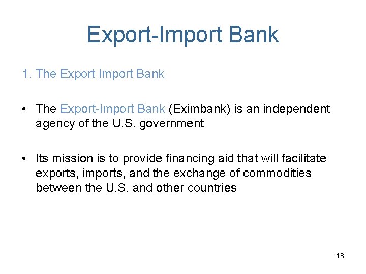 Export-Import Bank 1. The Export Import Bank • The Export-Import Bank (Eximbank) is an