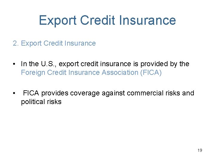 Export Credit Insurance 2. Export Credit Insurance • In the U. S. , export