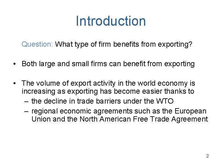 Introduction Question: What type of firm benefits from exporting? • Both large and small