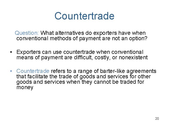 Countertrade Question: What alternatives do exporters have when conventional methods of payment are not