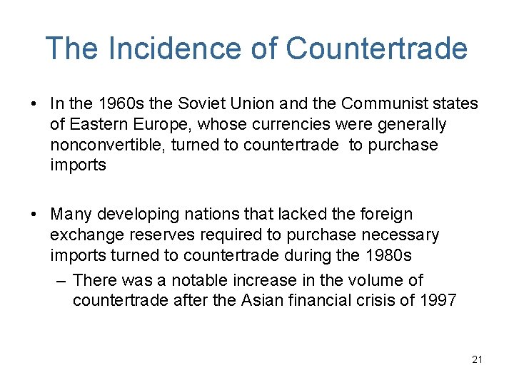 The Incidence of Countertrade • In the 1960 s the Soviet Union and the