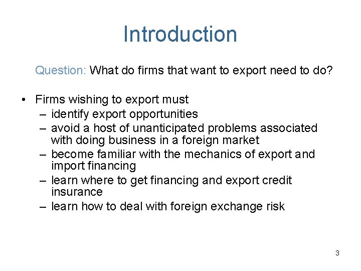 Introduction Question: What do firms that want to export need to do? • Firms