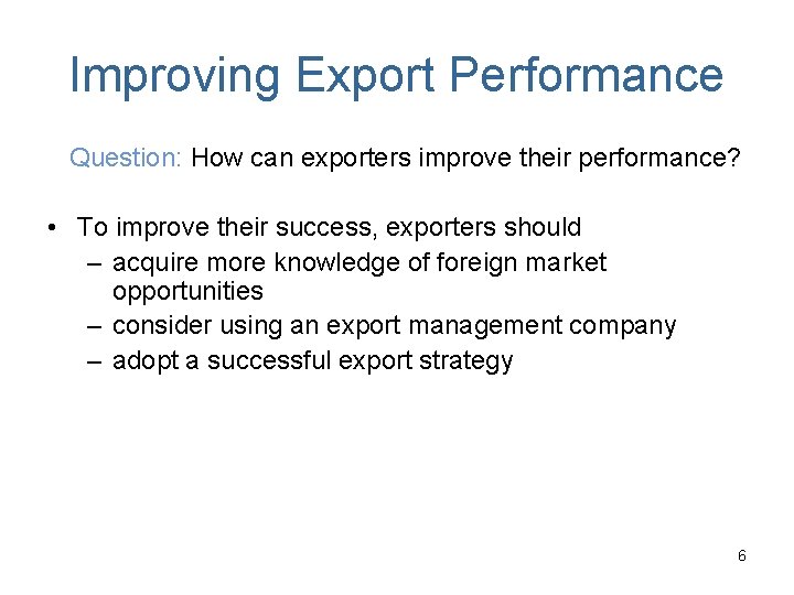 Improving Export Performance Question: How can exporters improve their performance? • To improve their