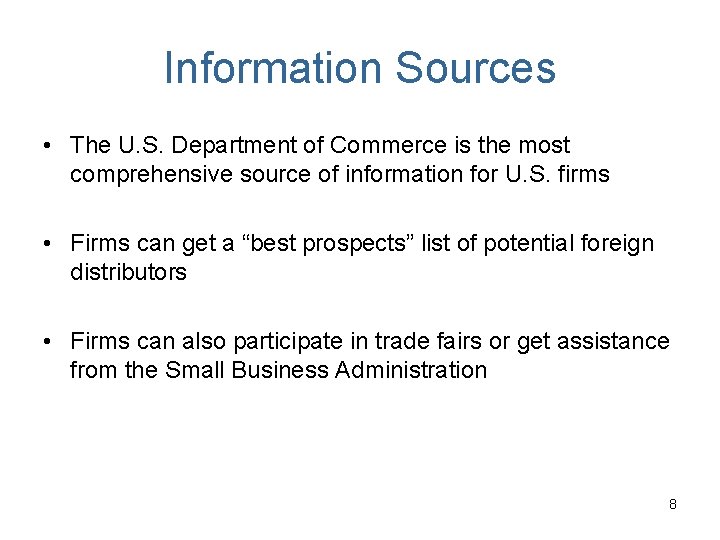 Information Sources • The U. S. Department of Commerce is the most comprehensive source