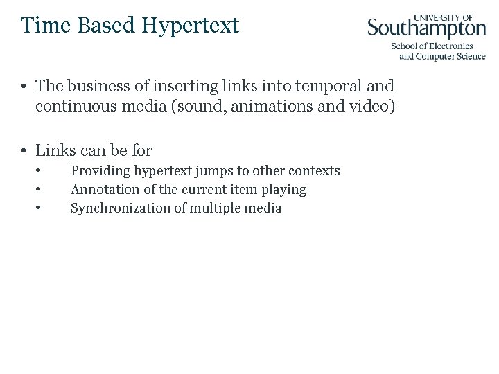Time Based Hypertext • The business of inserting links into temporal and continuous media