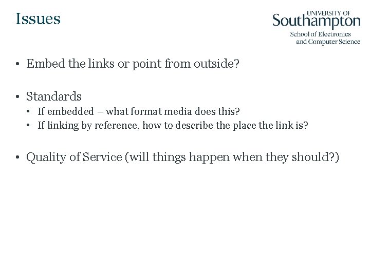 Issues • Embed the links or point from outside? • Standards • If embedded