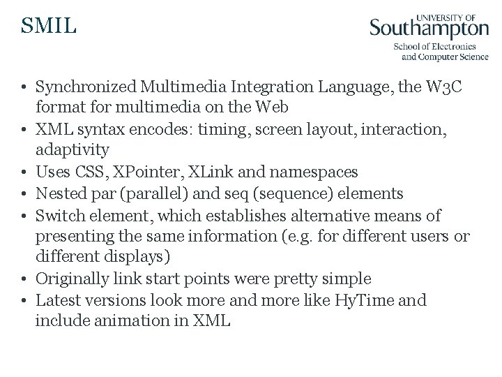 SMIL • Synchronized Multimedia Integration Language, the W 3 C format for multimedia on