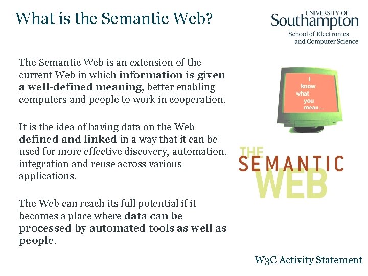 What is the Semantic Web? The Semantic Web is an extension of the current