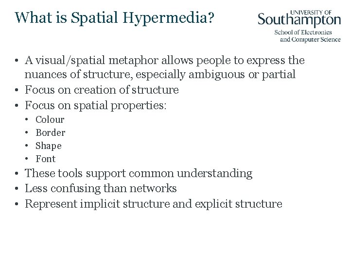 What is Spatial Hypermedia? • A visual/spatial metaphor allows people to express the nuances