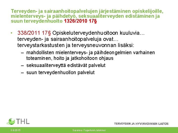Terveyden- ja sairaanhoitopalvelujen järjestäminen opiskelijoille, mielenterveys- ja päihdetyö, seksuaaliterveyden edistäminen ja suun terveydenhuolto 1326/2010