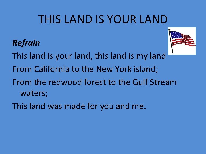 THIS LAND IS YOUR LAND Refrain This land is your land, this land is
