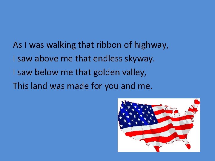 As I was walking that ribbon of highway, I saw above me that endless