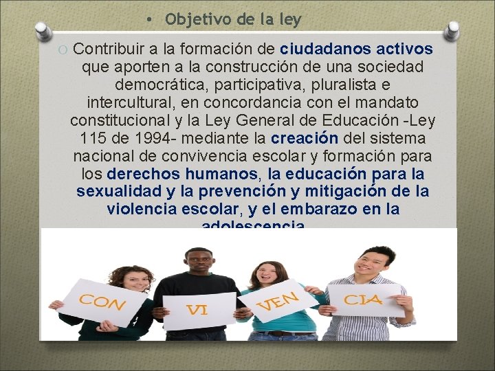 • Objetivo de la ley O Contribuir a la formación de ciudadanos activos • Objetivo de la ley O Contribuir a la formación de ciudadanos activos