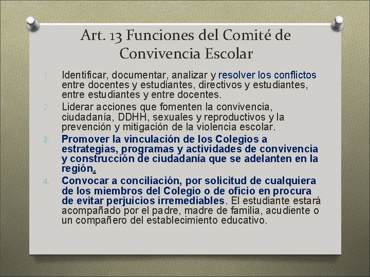 Art. 13 Funciones del Comité de Convivencia Escolar 1. 2. 3. 4. Identificar, documentar, Art. 13 Funciones del Comité de Convivencia Escolar 1. 2. 3. 4. Identificar, documentar,