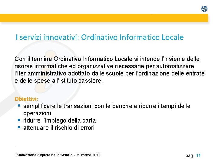 I servizi innovativi: Ordinativo Informatico Locale Con il termine Ordinativo Informatico Locale si intende