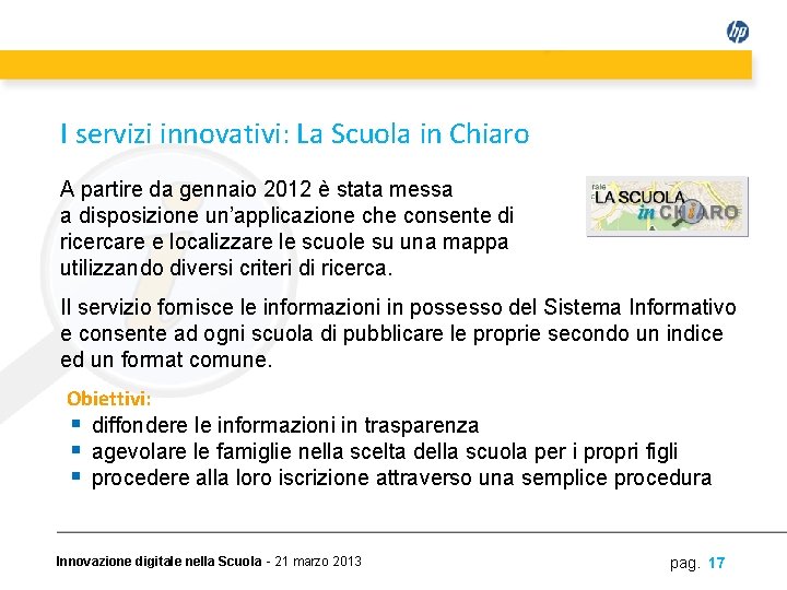 I servizi innovativi: La Scuola in Chiaro A partire da gennaio 2012 è stata