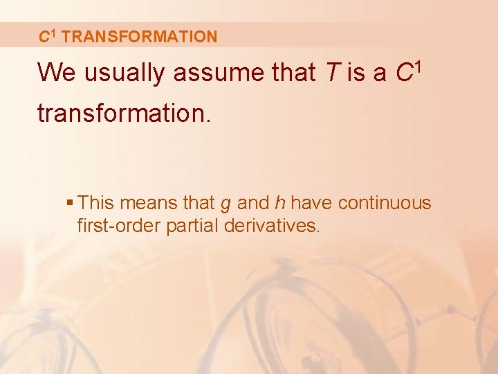 C 1 TRANSFORMATION We usually assume that T is a C 1 transformation. §