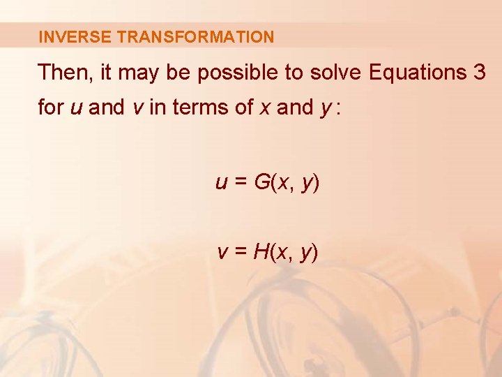 INVERSE TRANSFORMATION Then, it may be possible to solve Equations 3 for u and