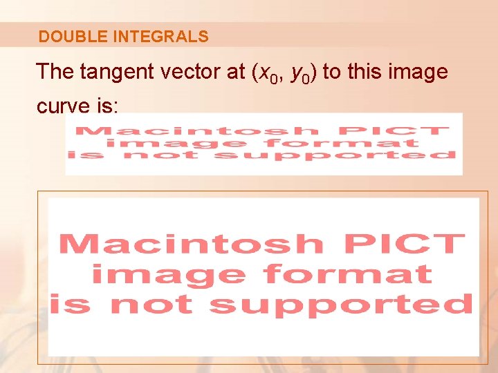 DOUBLE INTEGRALS The tangent vector at (x 0, y 0) to this image curve