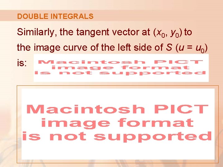 DOUBLE INTEGRALS Similarly, the tangent vector at (x 0, y 0) to the image