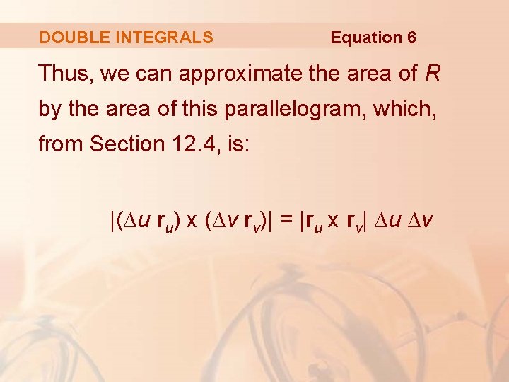 DOUBLE INTEGRALS Equation 6 Thus, we can approximate the area of R by the