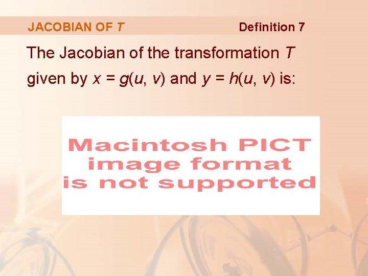 JACOBIAN OF T Definition 7 The Jacobian of the transformation T given by x