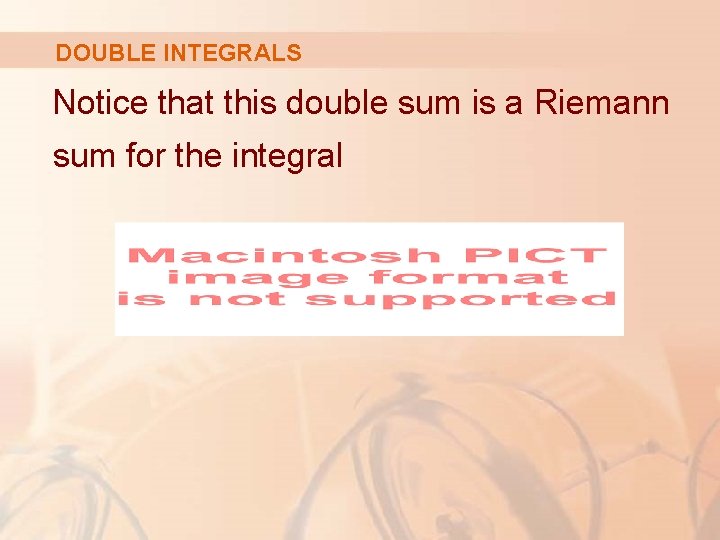 DOUBLE INTEGRALS Notice that this double sum is a Riemann sum for the integral