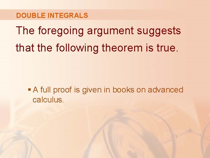 DOUBLE INTEGRALS The foregoing argument suggests that the following theorem is true. § A