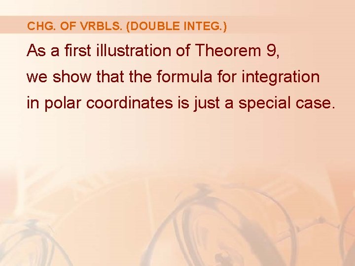 CHG. OF VRBLS. (DOUBLE INTEG. ) As a first illustration of Theorem 9, we