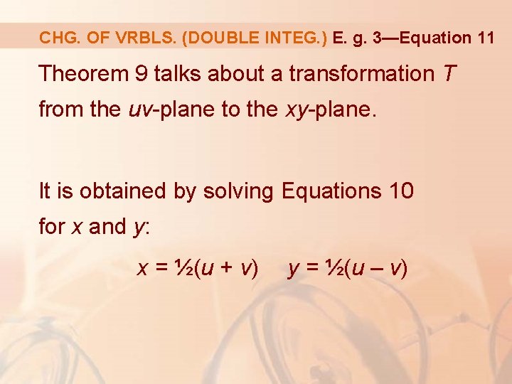 CHG. OF VRBLS. (DOUBLE INTEG. ) E. g. 3—Equation 11 Theorem 9 talks about