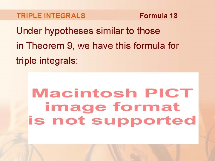 TRIPLE INTEGRALS Formula 13 Under hypotheses similar to those in Theorem 9, we have