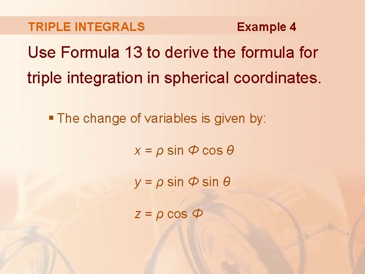 TRIPLE INTEGRALS Example 4 Use Formula 13 to derive the formula for triple integration