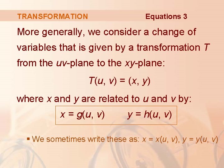 Equations 3 TRANSFORMATION More generally, we consider a change of variables that is given