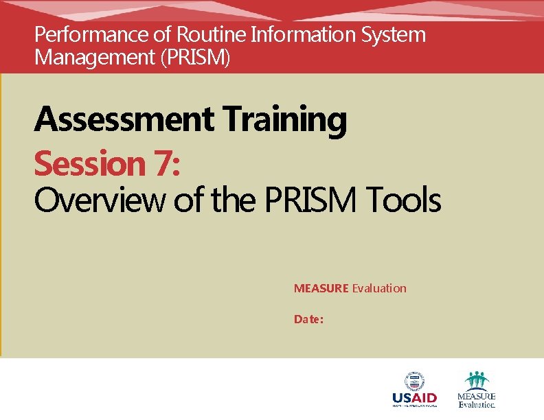 Performance of Routine Information System Management (PRISM) Assessment Training Session 7: Overview of the