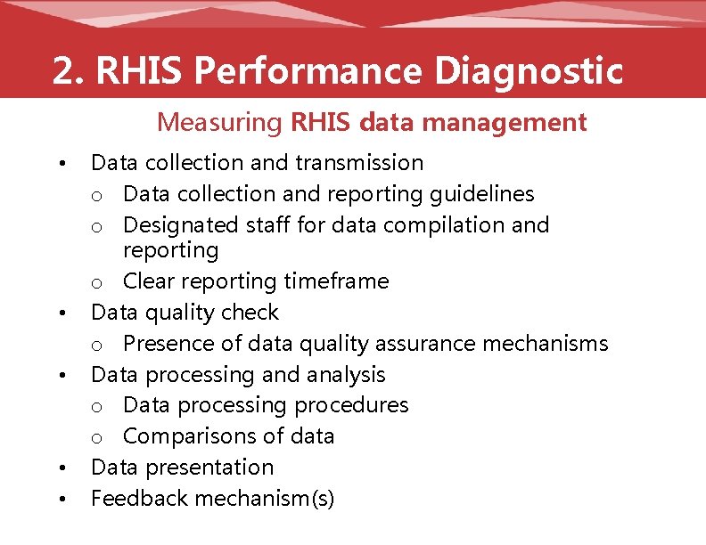 2. RHIS Performance Diagnostic Tool Measuring RHIS data management • • • Data collection