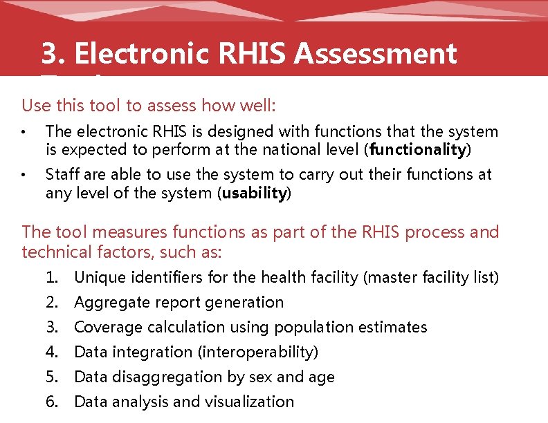 3. Electronic RHIS Assessment Tool Use this tool to assess how well: • The