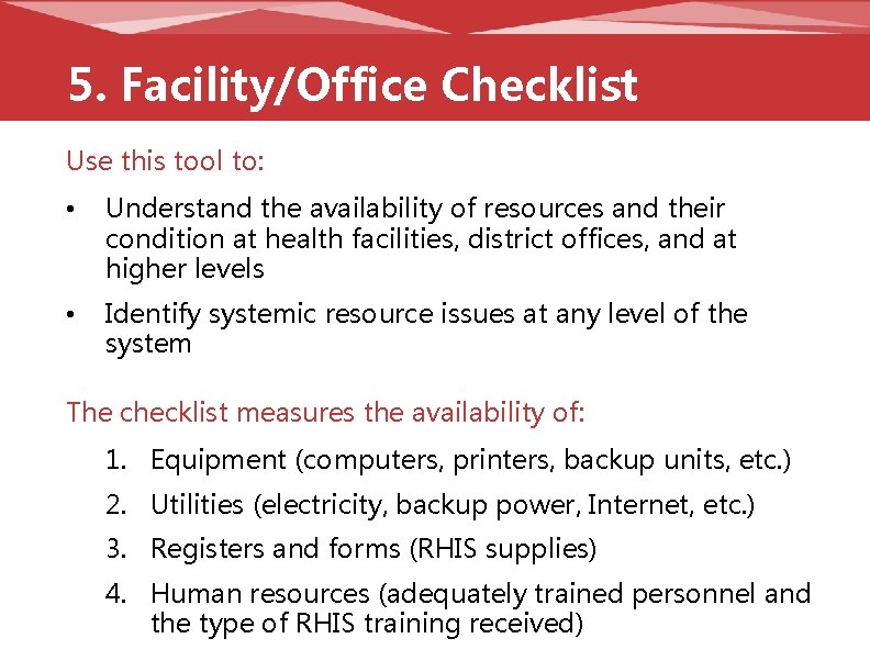 5. Facility/Office Checklist Use this tool to: • Understand the availability of resources and
