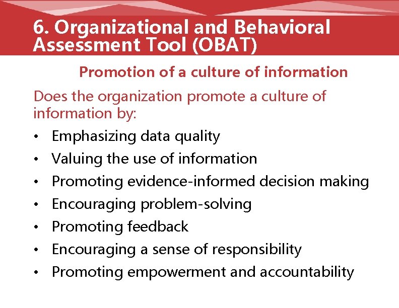 6. Organizational and Behavioral Assessment Tool (OBAT) Promotion of a culture of information Does