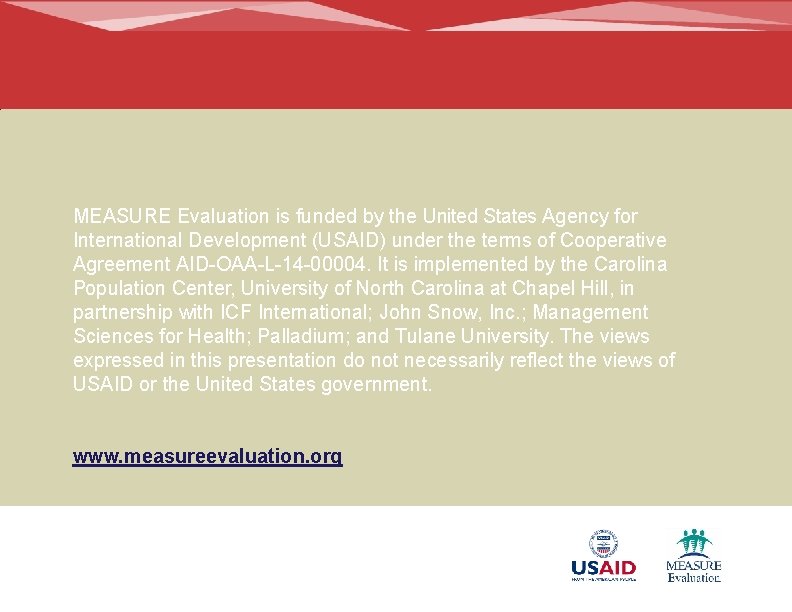 MEASURE Evaluation is funded by the United States Agency for International Development (USAID) under