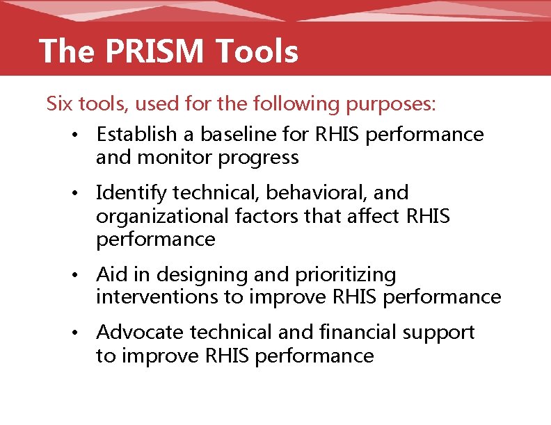 The PRISM Tools Six tools, used for the following purposes: • Establish a baseline